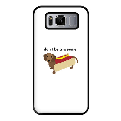 Don't Be A Weenie - Dachshund Phone Case