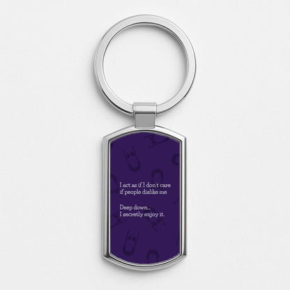 Deep Down.. I Secretly Enjoy It Silver Metal Keyring