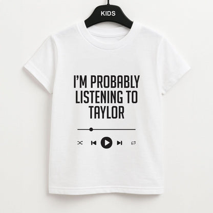 I'm Probably Listening To Taylor Kids Unisex T-Shirt