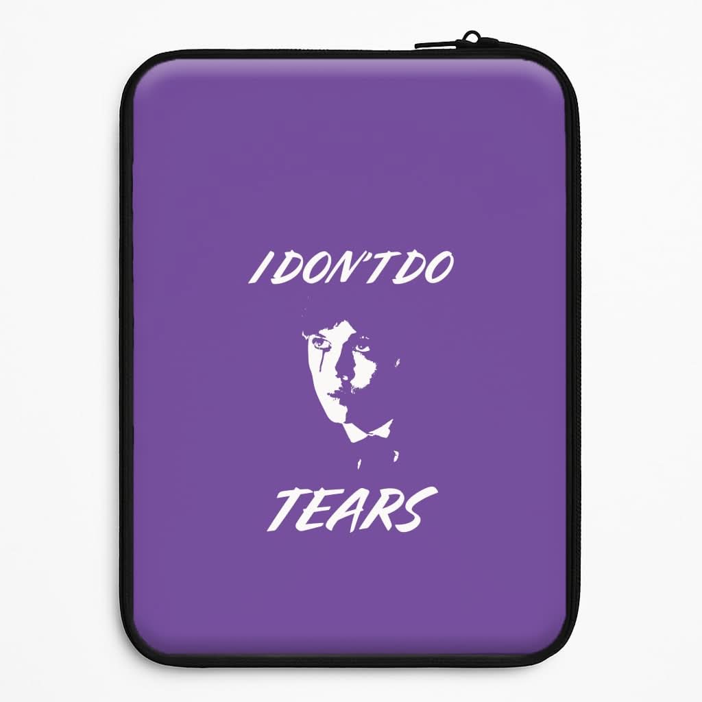 I Don't Do Tears Universal Laptop Sleeve