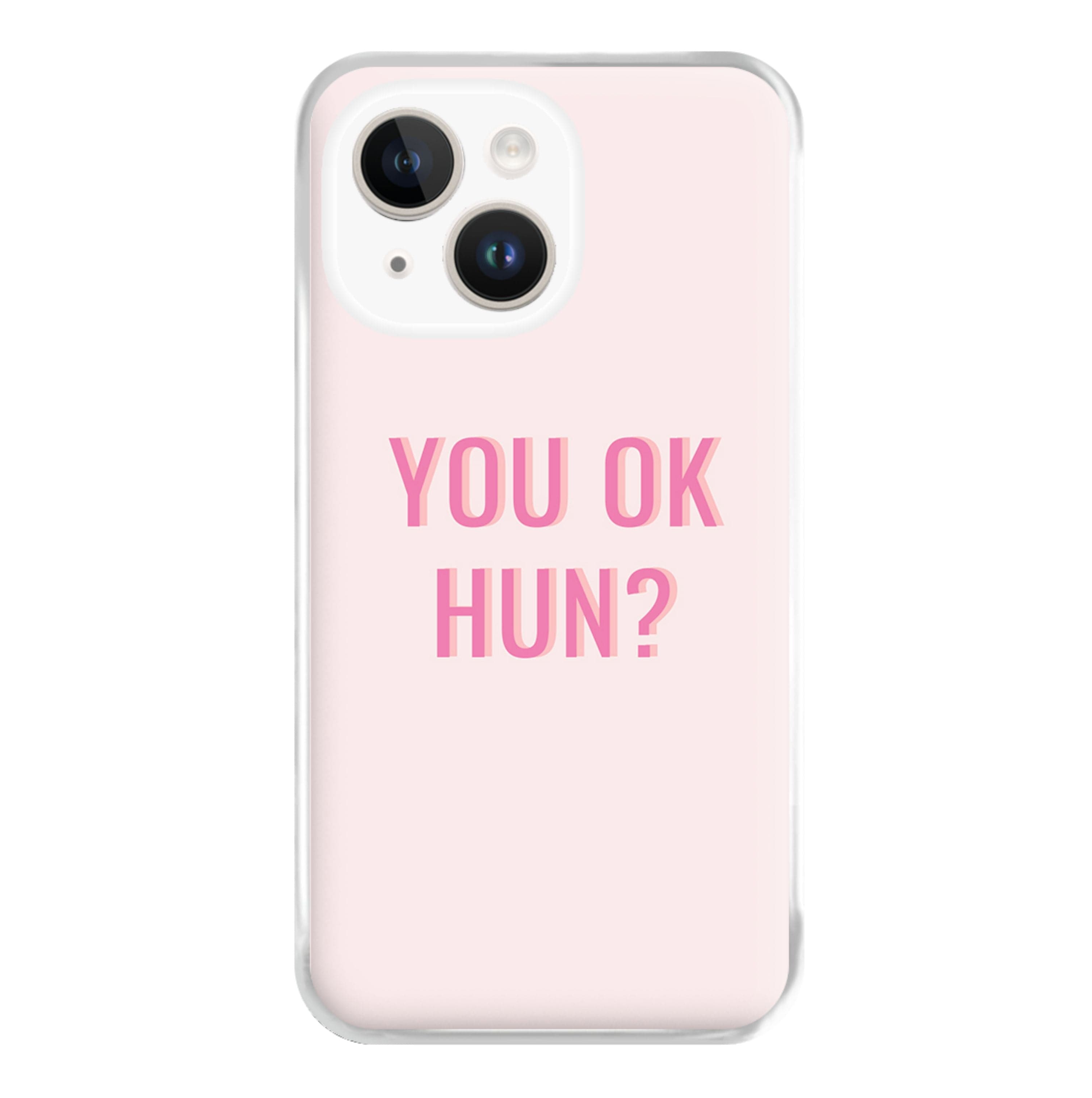 You OK Hun? Phone Case