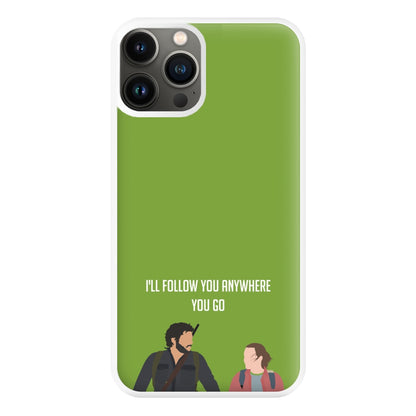 I'll Follow You Anywhere Ellie And Joel iPhone 13 Pro Max Case