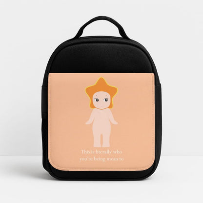 This Is Literally Who You're Being Mean To Insulated Lunch Bag