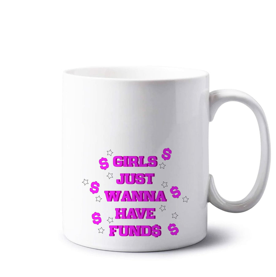 Girls Just Wanna Have Funds Mug