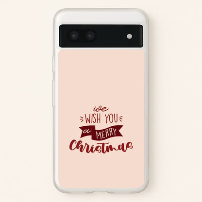 We Wish You A Merry Christmas Quote Google Pixel 7a Case