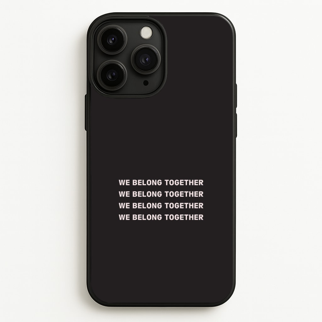Belong Together iPhone 11 Pro Max Case