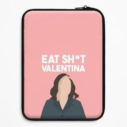 Eat Sh*t Valentina Universal Laptop Sleeve