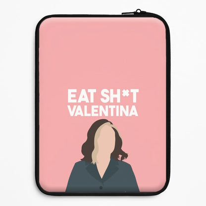 Eat Sh*t Valentina Universal Laptop Sleeve