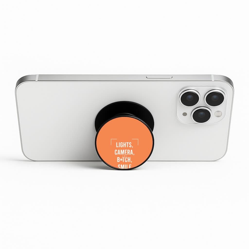 Lights, Camera, B*tch, Smile Phone Stand