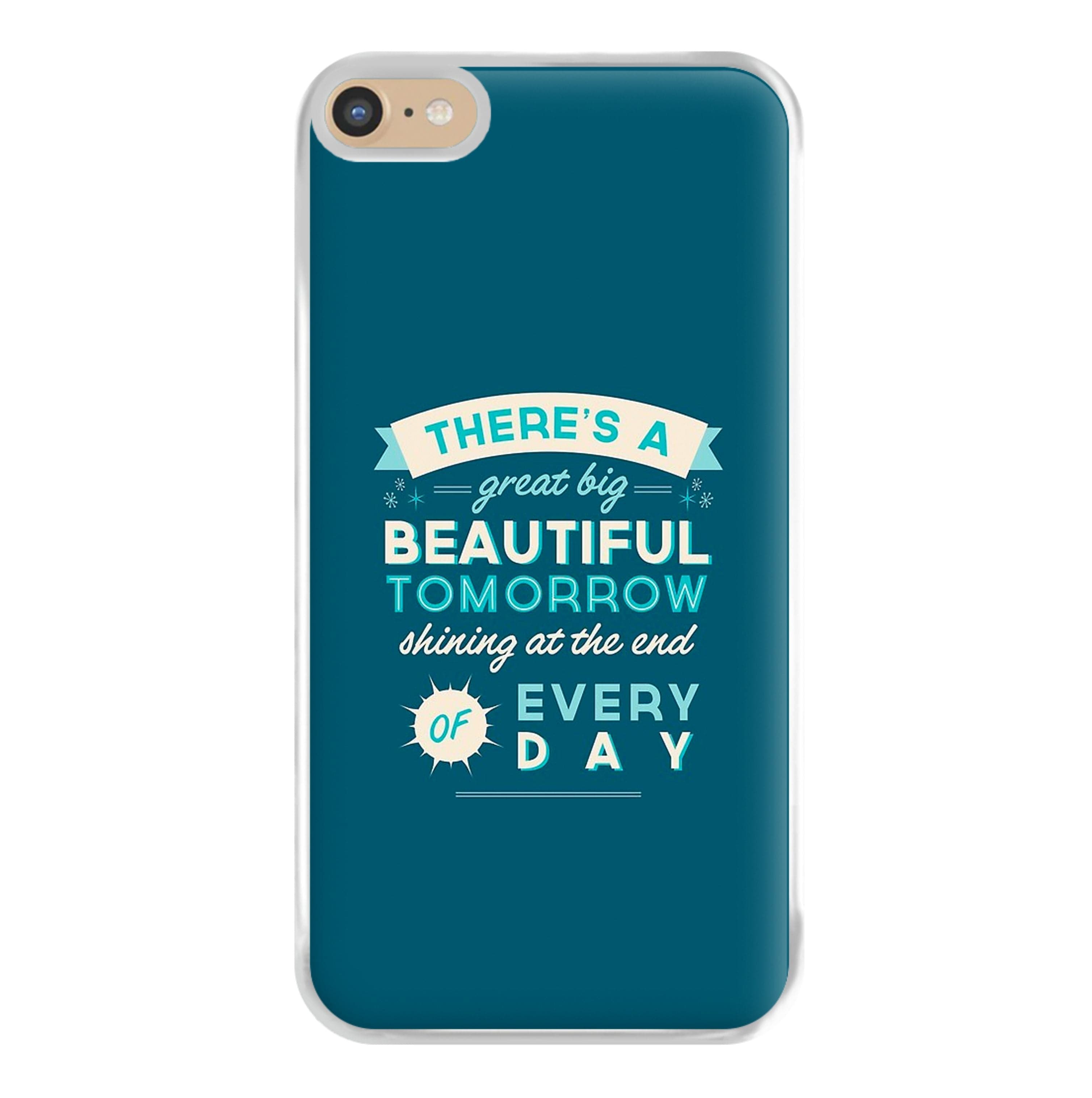 There's A Great Big Beautiful Tomorrow Phone Case