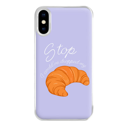 Stop I Could Have Dropped My Croissant - TikTok Phone Case