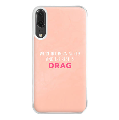 We're All Born Naked And The Rest Is Drag - Drag Queen Phone Case