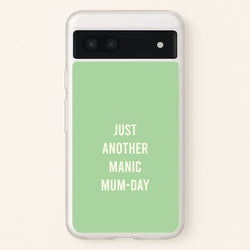 Just Another Manic Mumday Google Pixel 6a Case