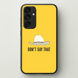 Don't Say That Galaxy A35 Case