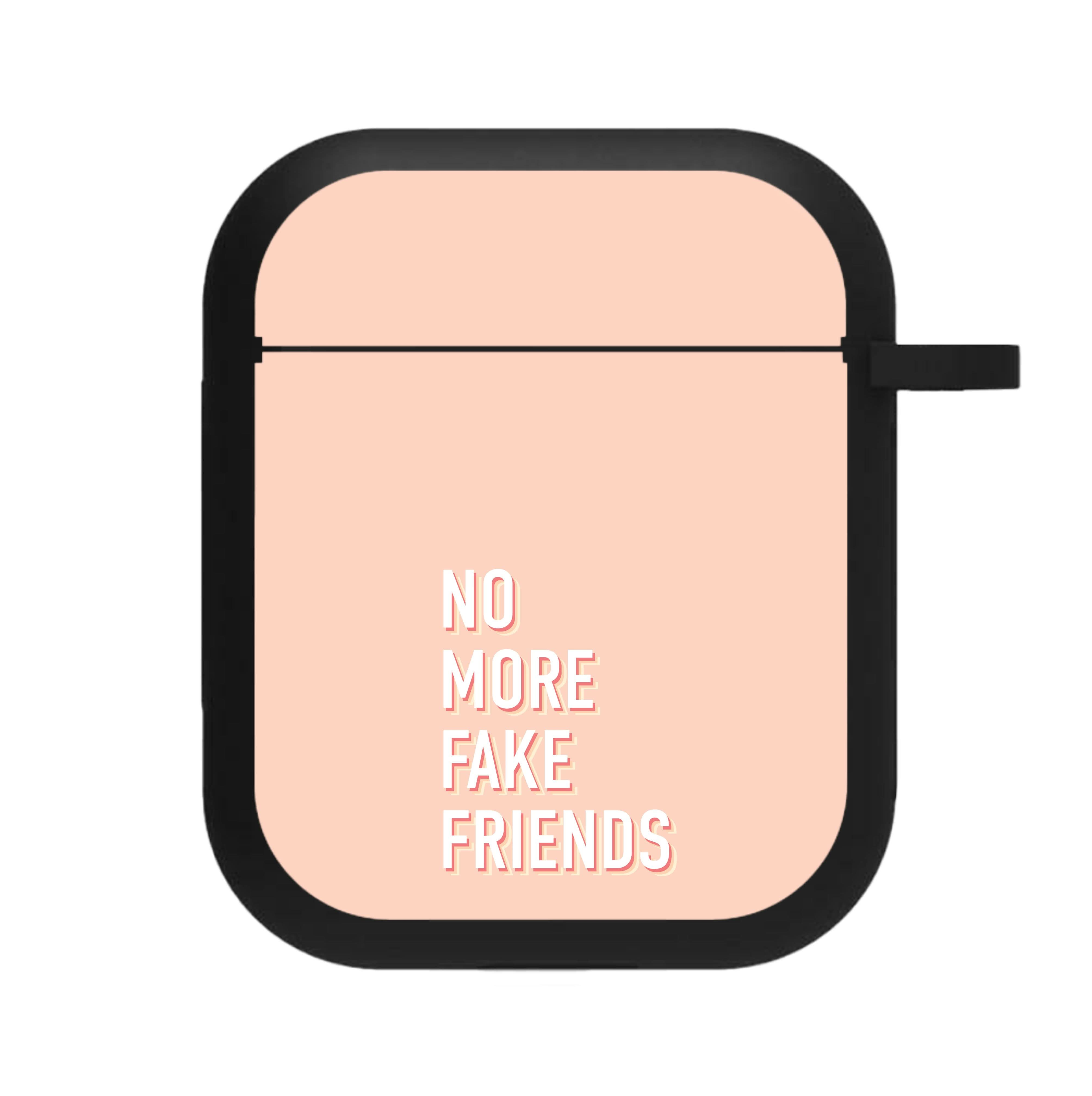 No More Fake Friends AirPods Case