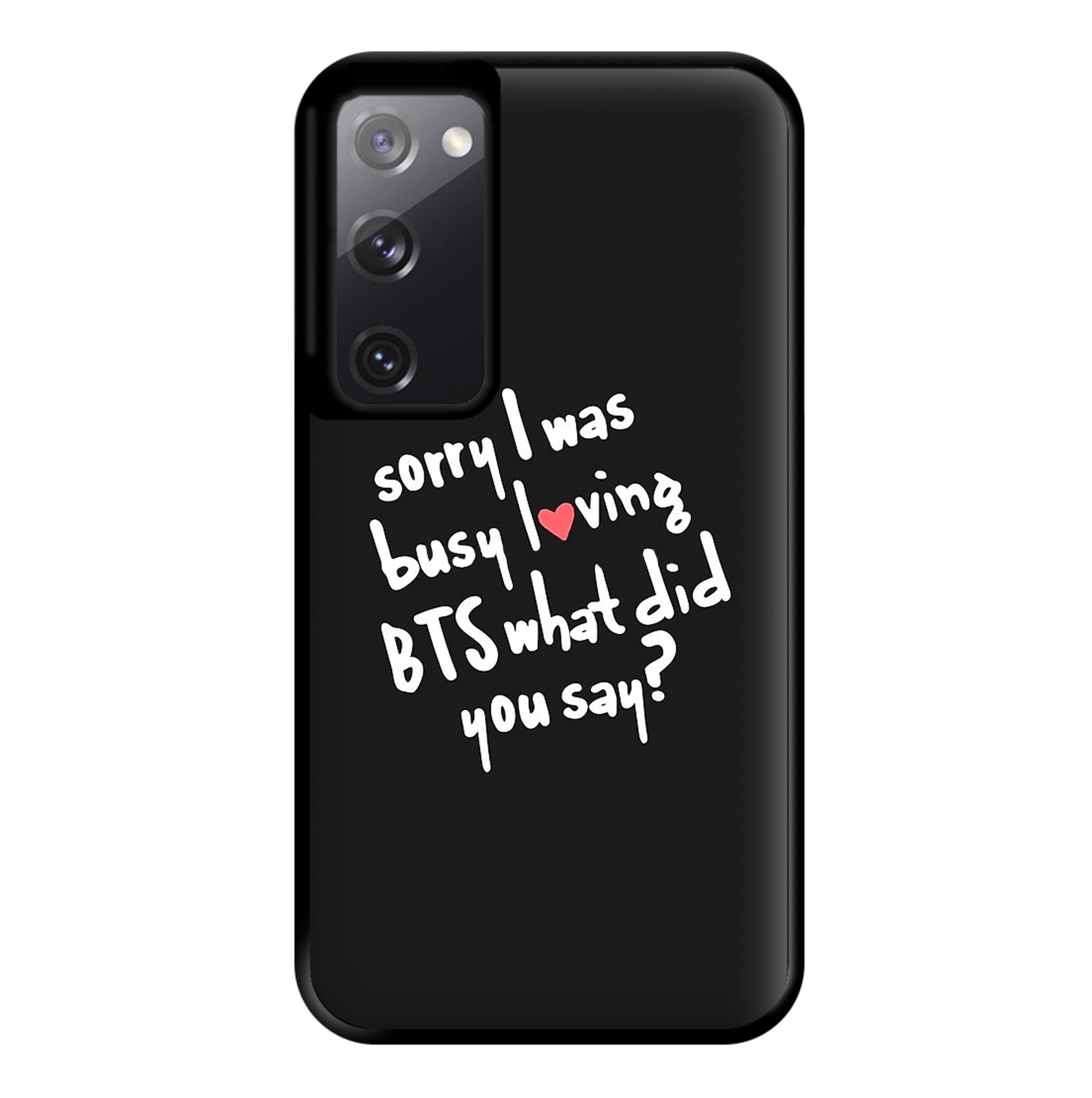 Sorry I Was Busy Loving K-Pop Band Phone Case