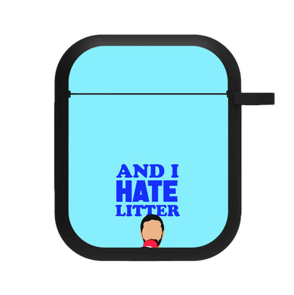 And I Hate Litter AirPods Case