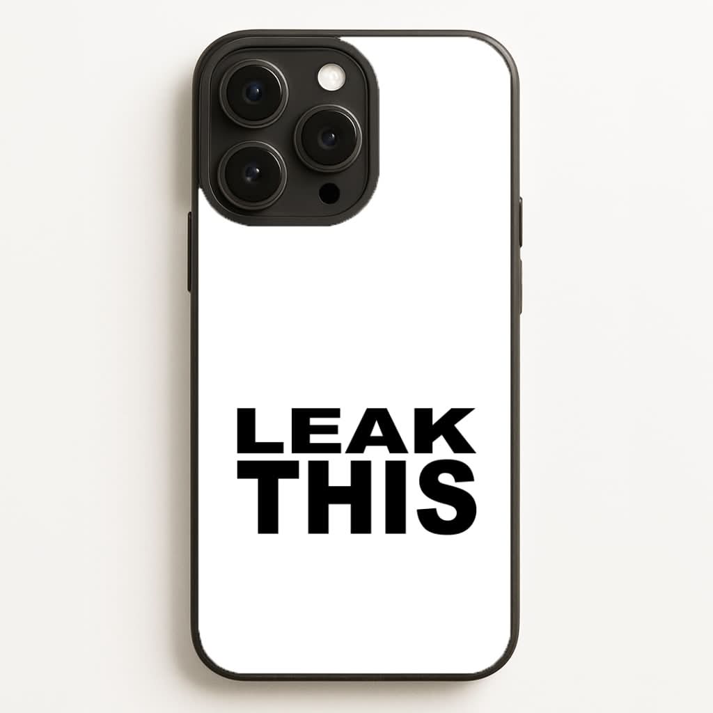Leak This Phone Case
