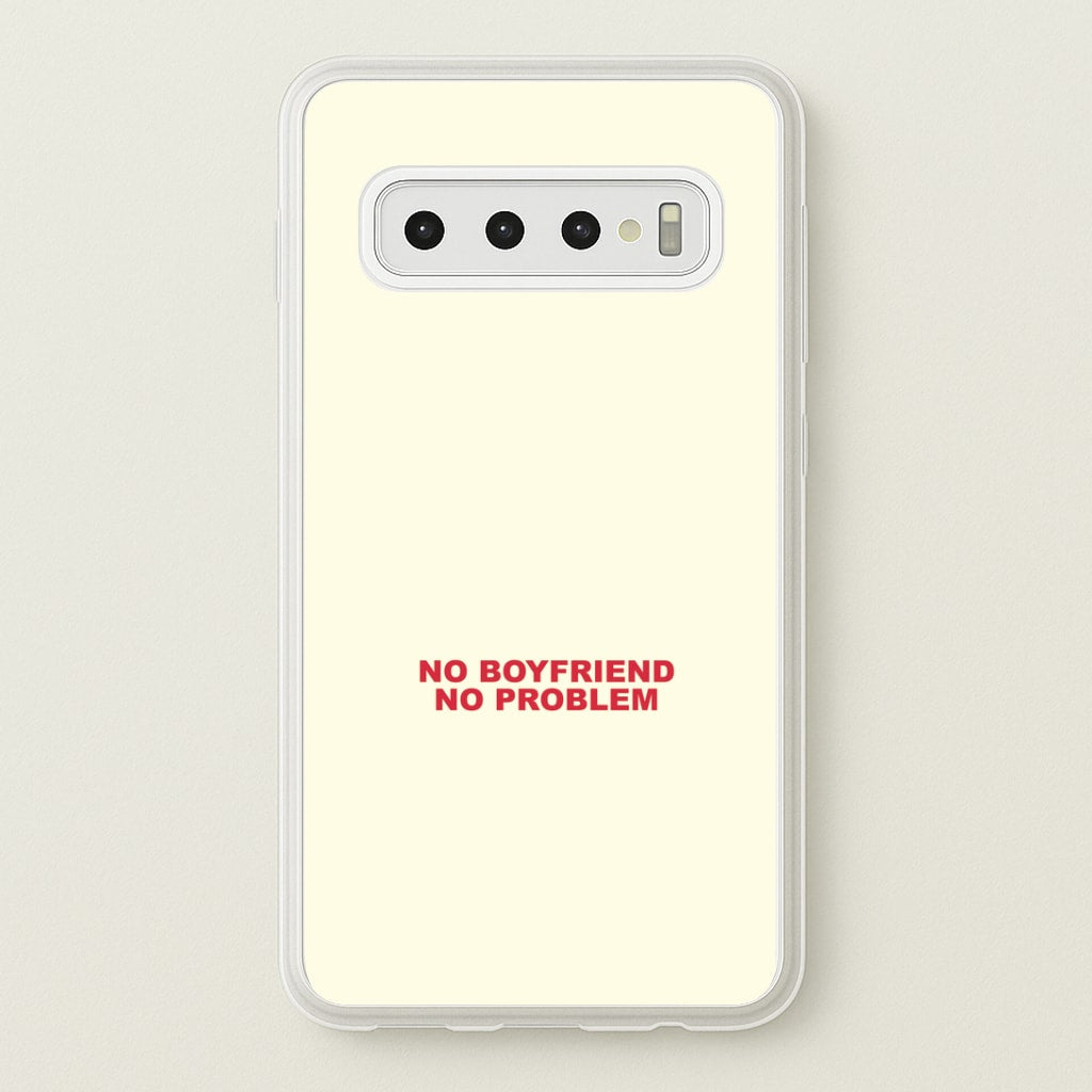 No Boyfriend No Problem Galaxy S10 Plus Case