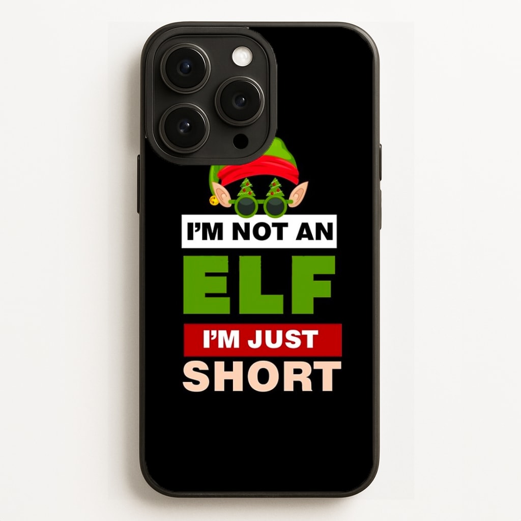 I'm Not An Elf I'm Just Short - Christmas Phone Case
