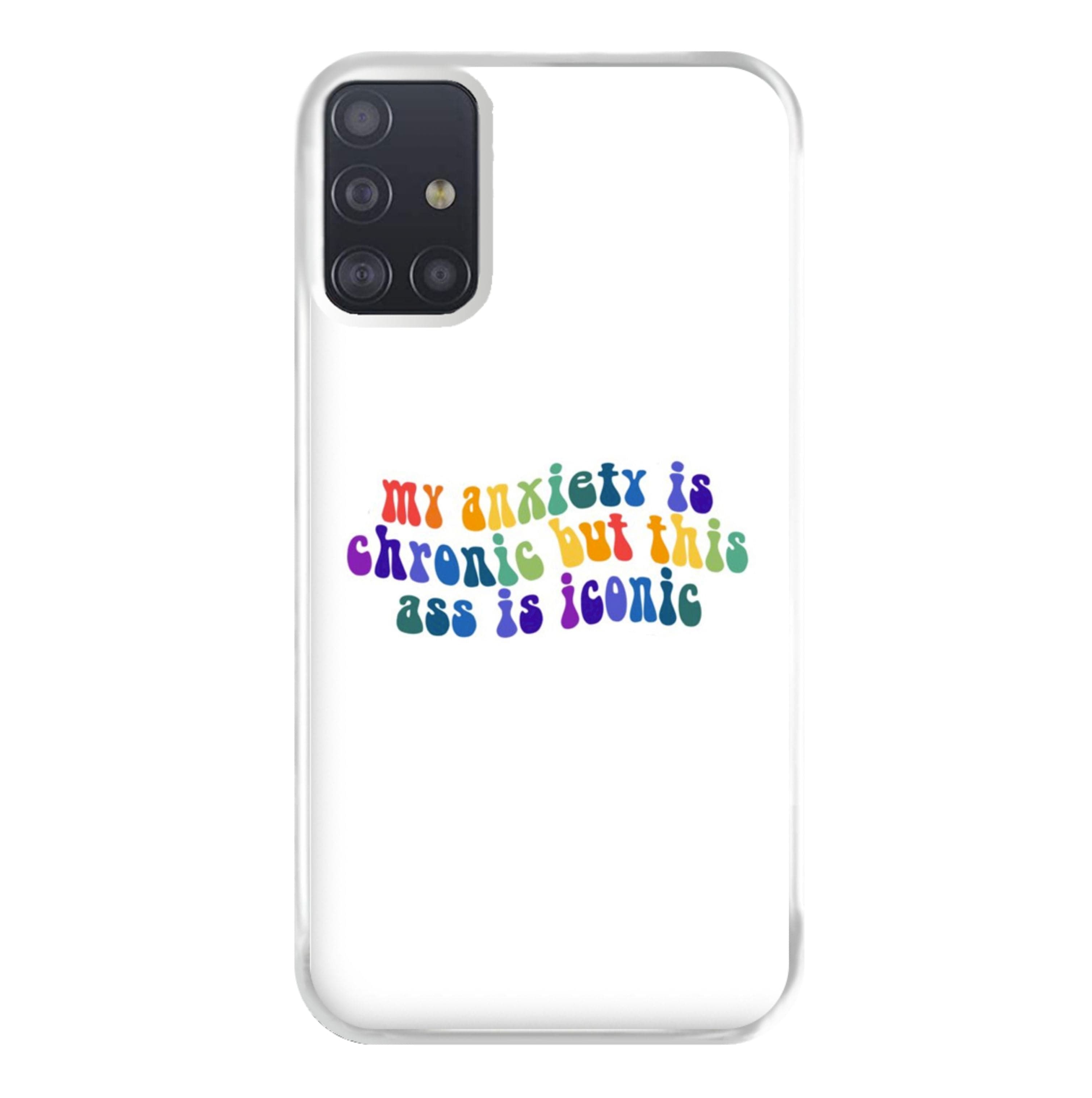 My Anxiety Is Chronic But This Ass Is Iconic - TikTok Phone Case