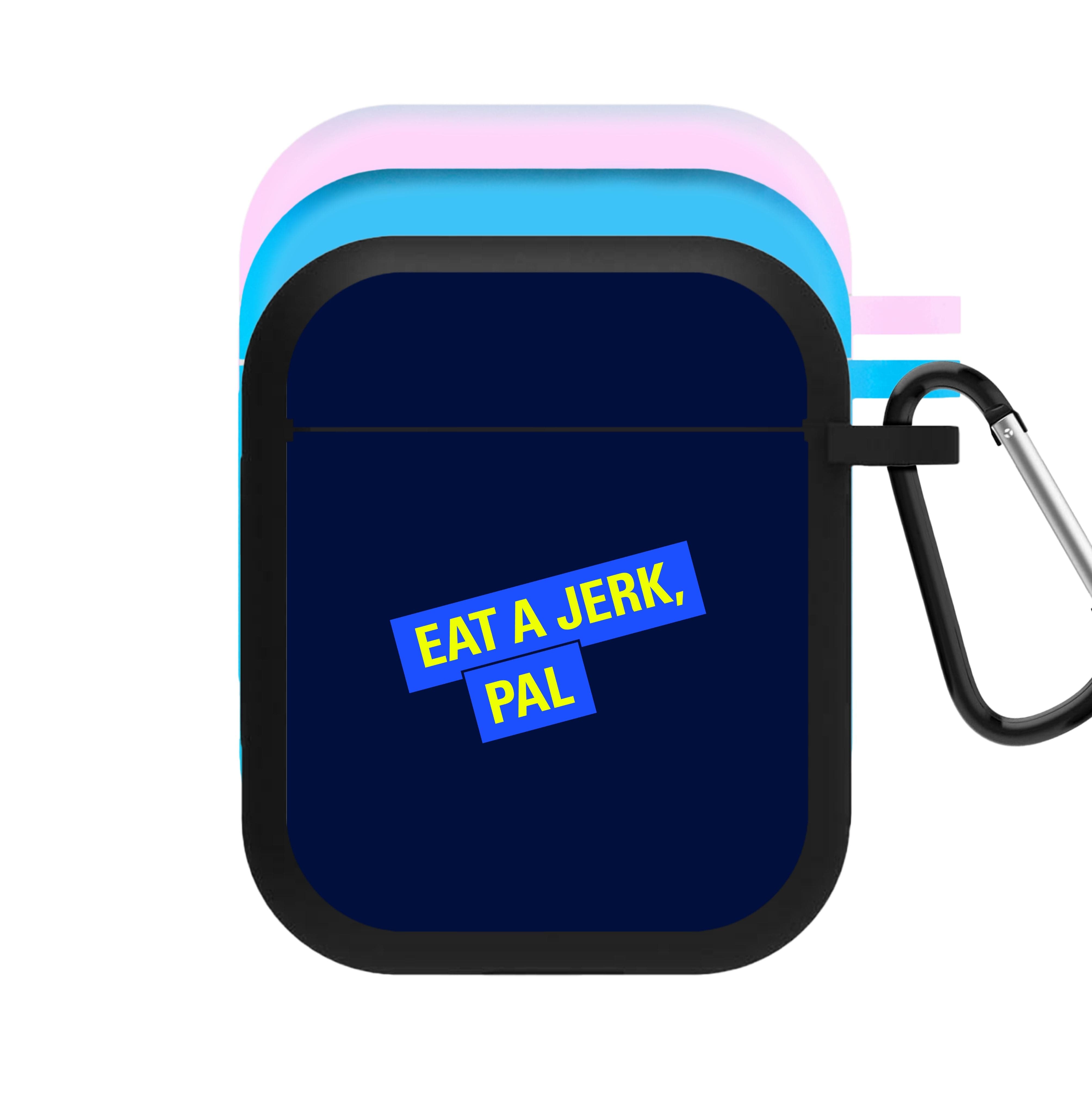 Eat A jerk, Pal - B99 AirPods Case