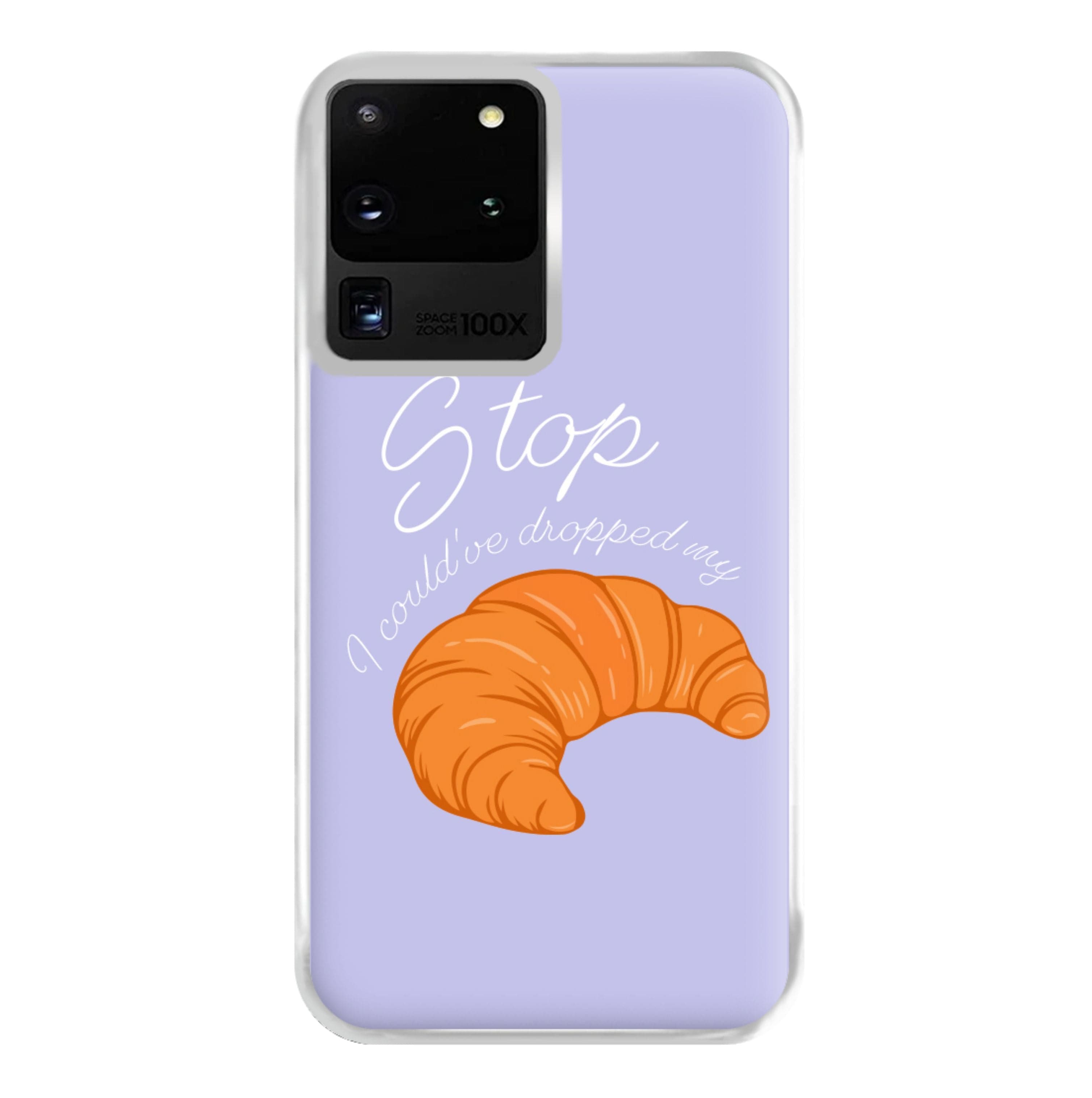 Stop I Could Have Dropped My Croissant - TikTok Phone Case