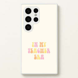 In My Teacher Era Galaxy S24 Ultra Case