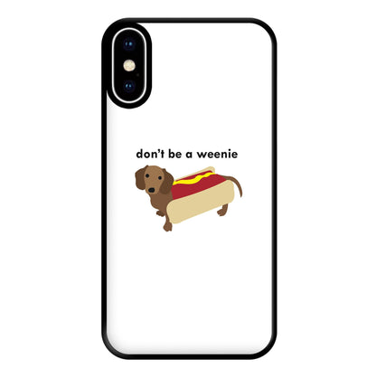 Don't Be A Weenie - Dachshund Phone Case