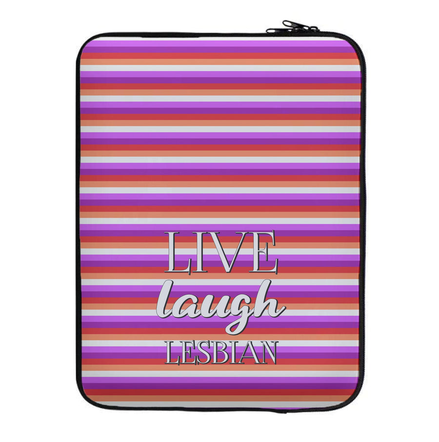 Live Laugh Lesbian - Pride Laptop Sleeve
