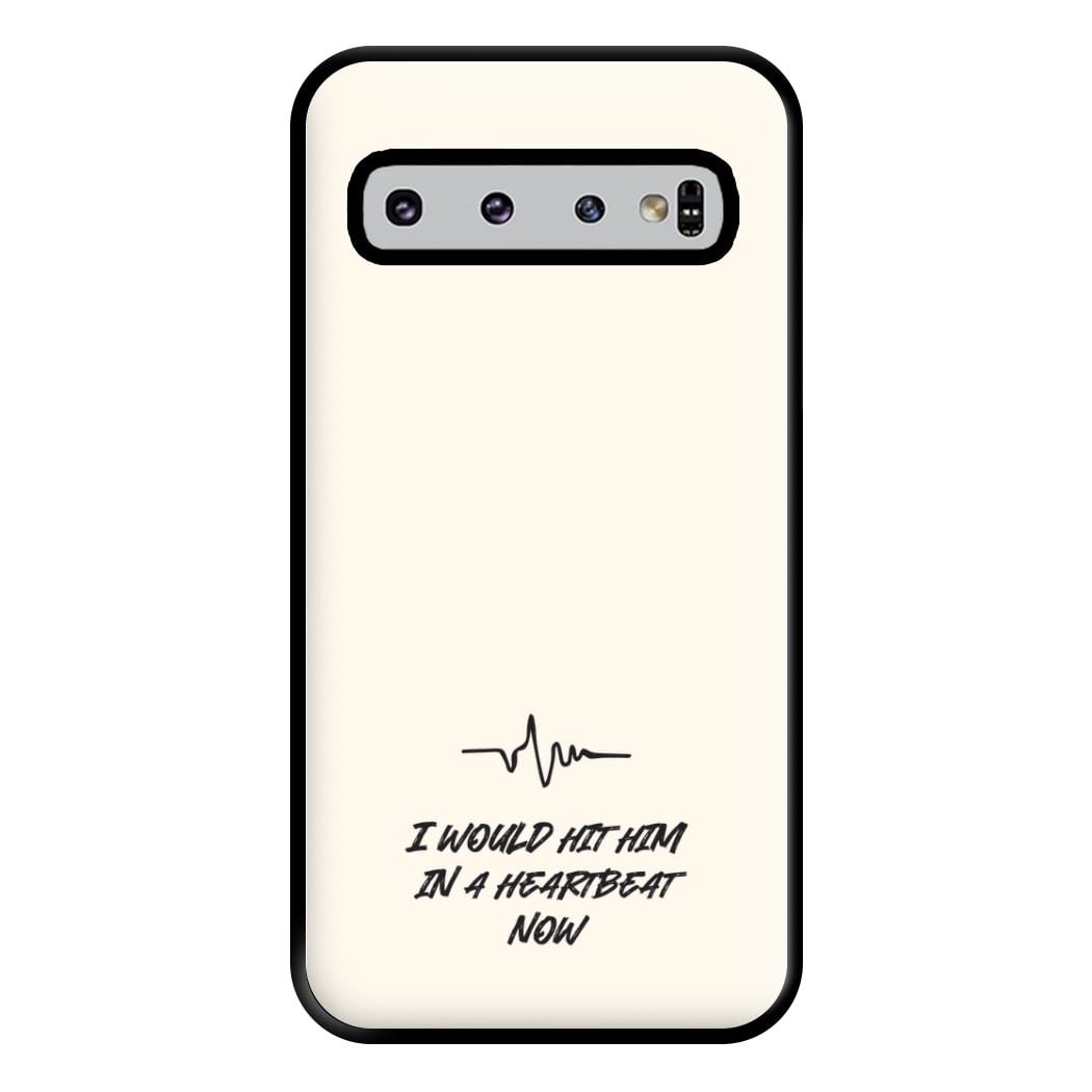 I Would Hit Him In A Heartbeat Now Galaxy S10 Plus Case