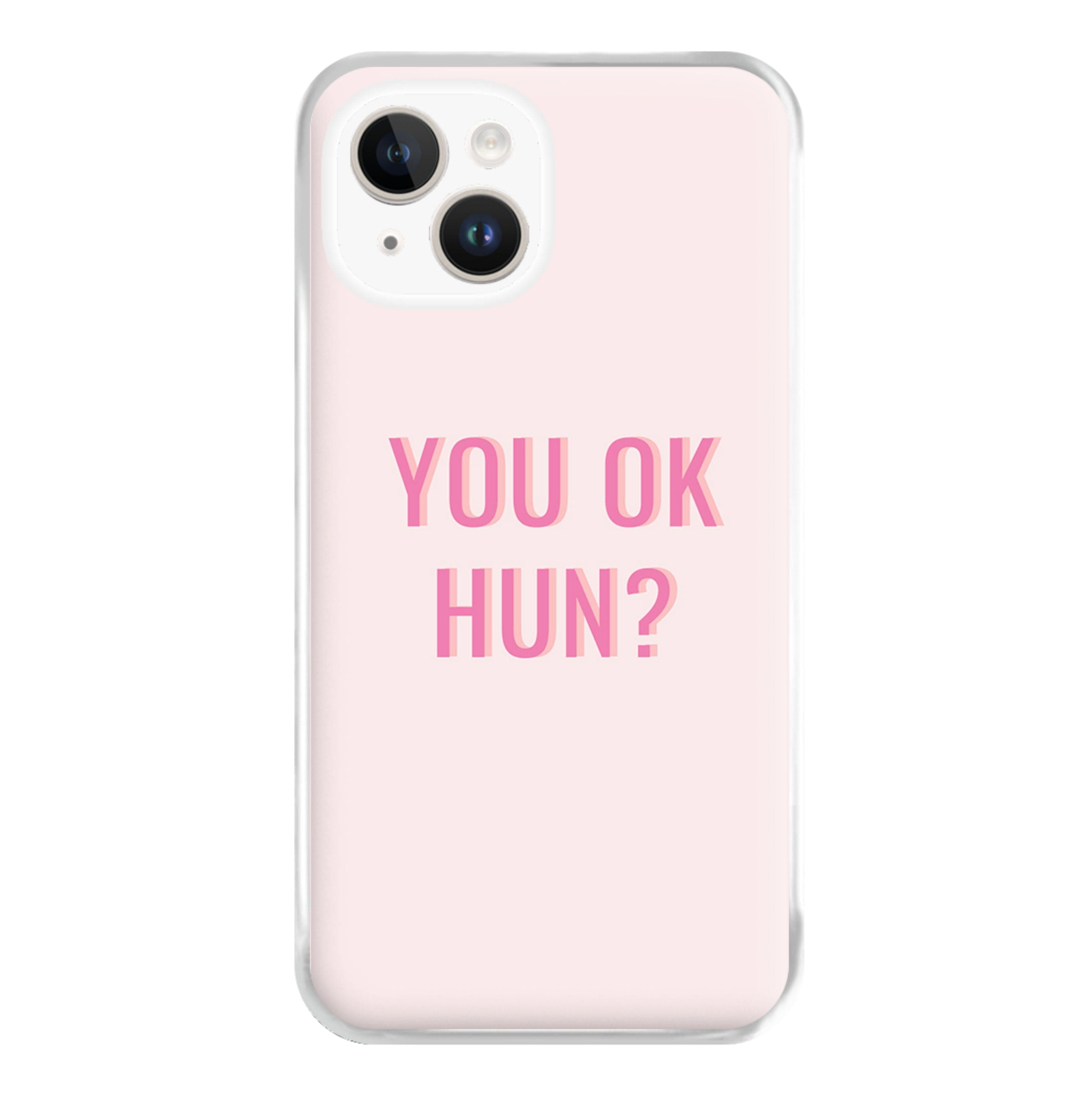 You OK Hun? Phone Case