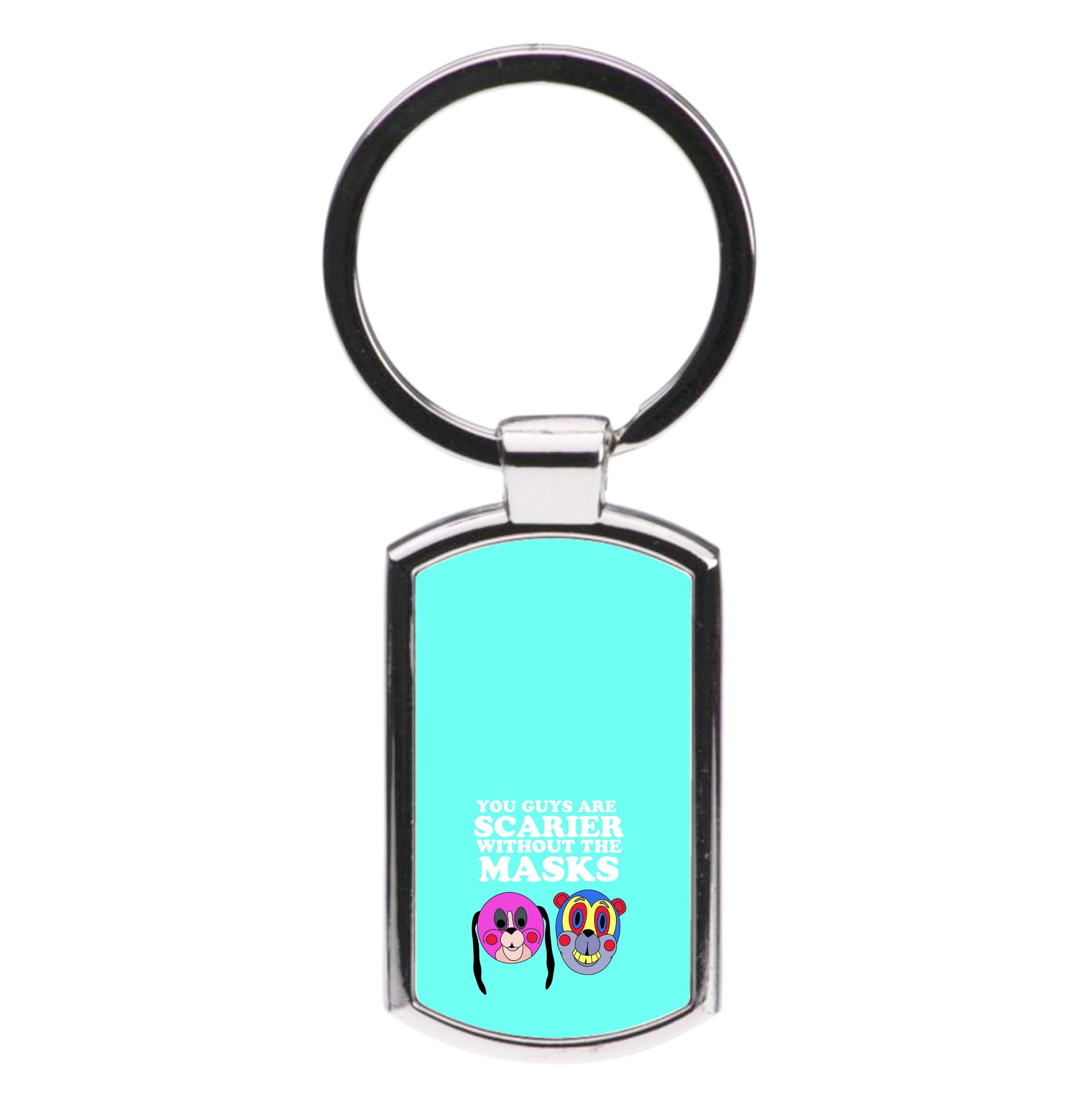 You Guys Are Scarier Without The Masks Luxury Keyring