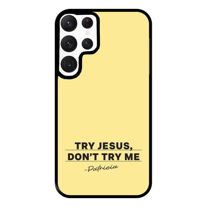 Try Jesus, Don't Try Me Galaxy S22 Ultra Case