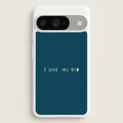 I Love You Dad Scribbles Google Pixel 10 / 10 Pro Case