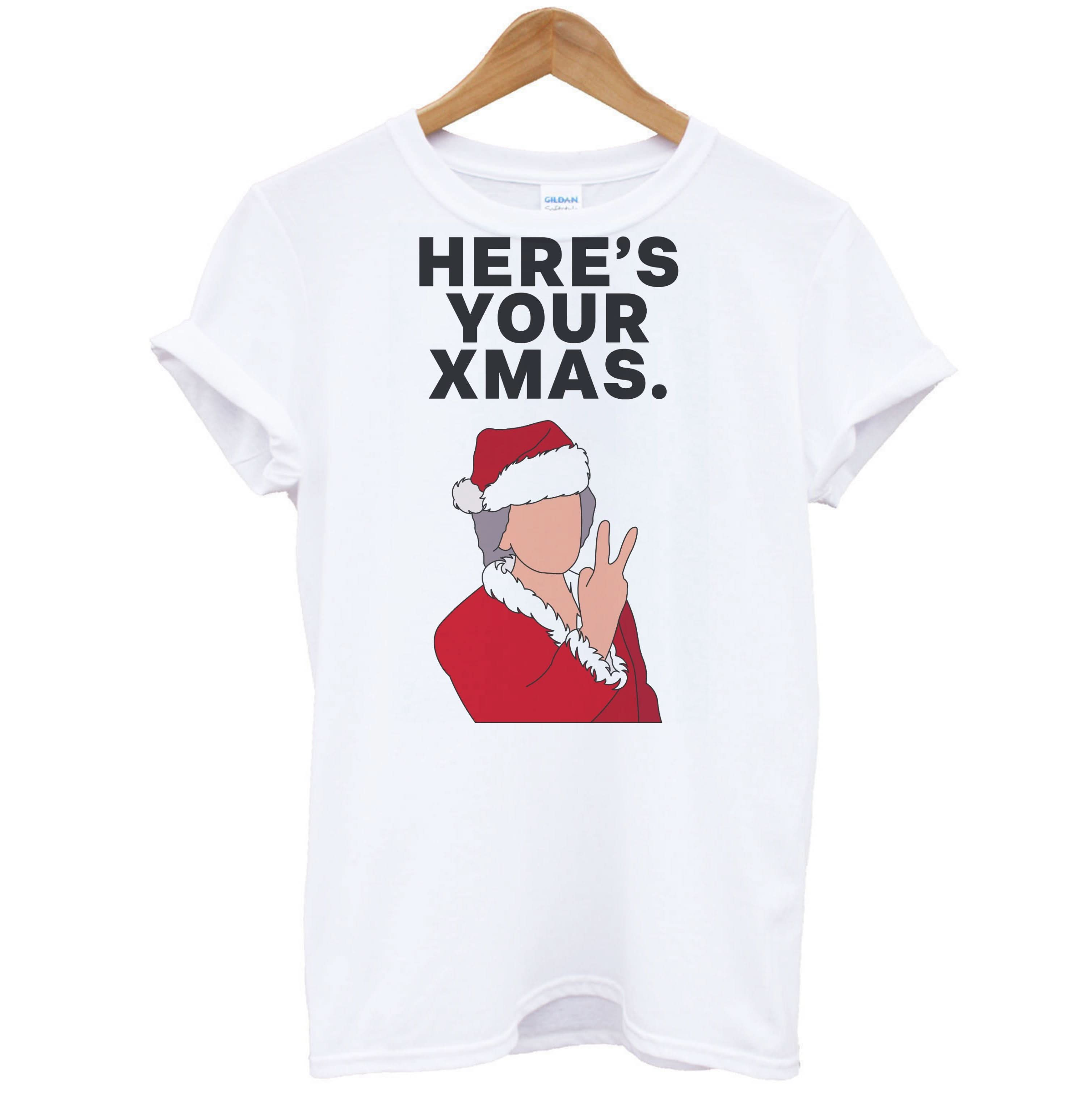 Here's Your Xmas T-Shirt