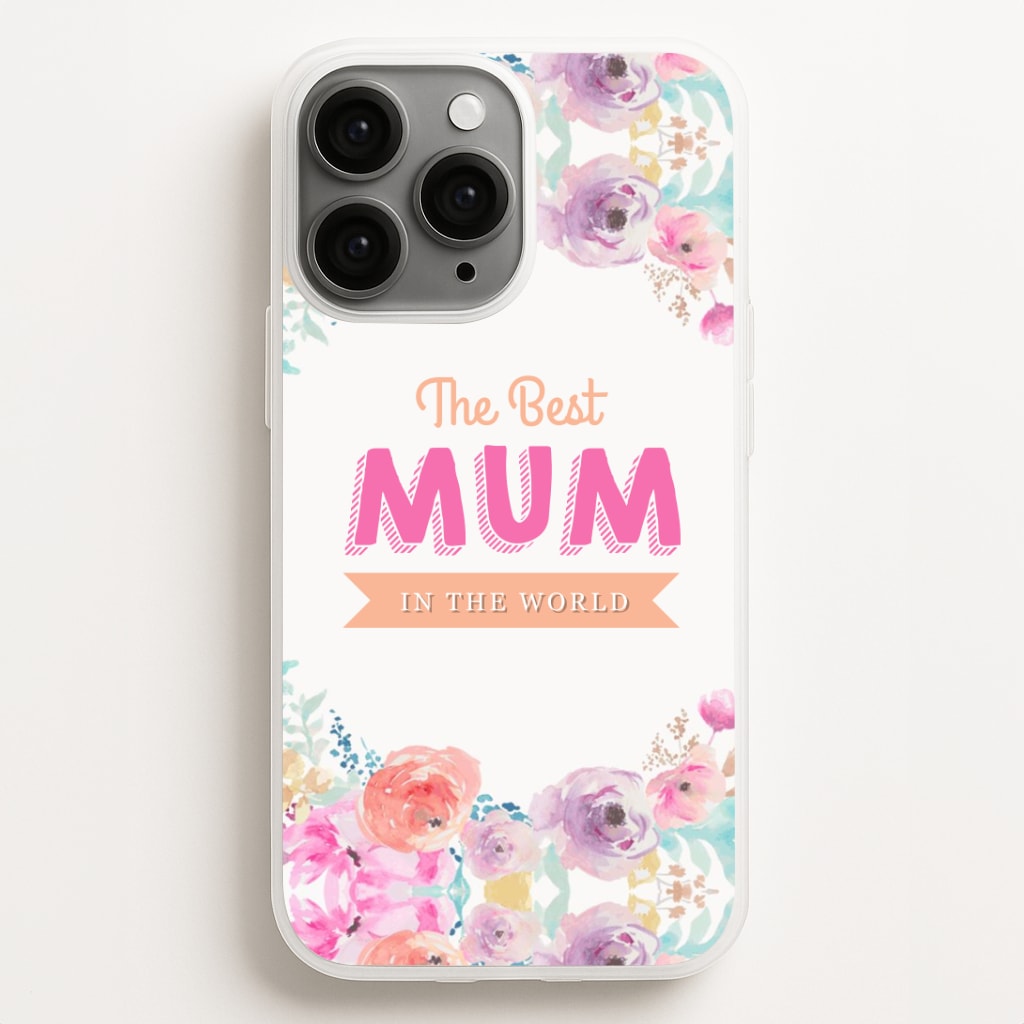 Best Mum In The World Phone Case for iPhone, Samsung Galaxy and Google Pixel