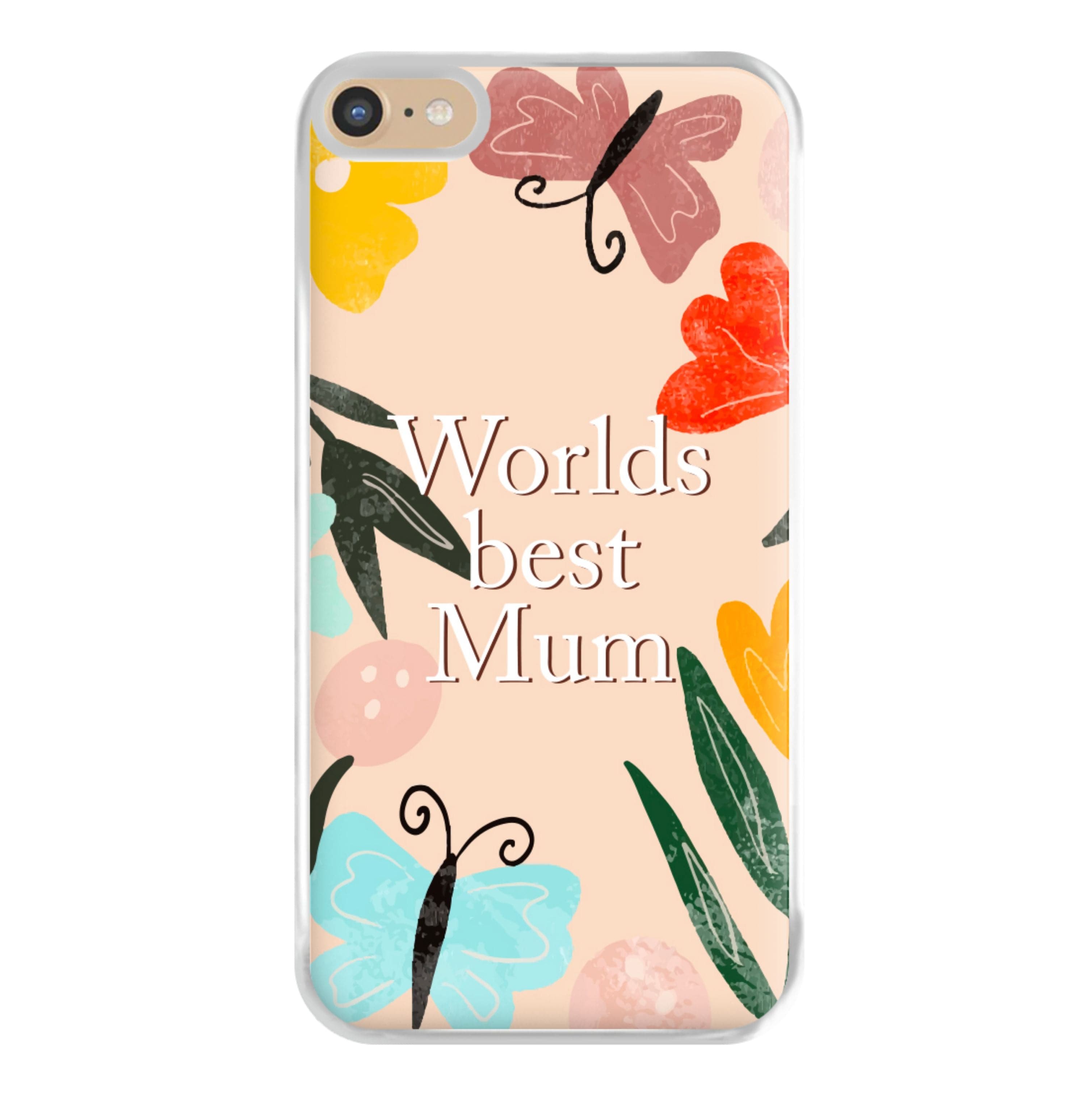 Worlds Best Mum - Floral Mother's Day Phone Case