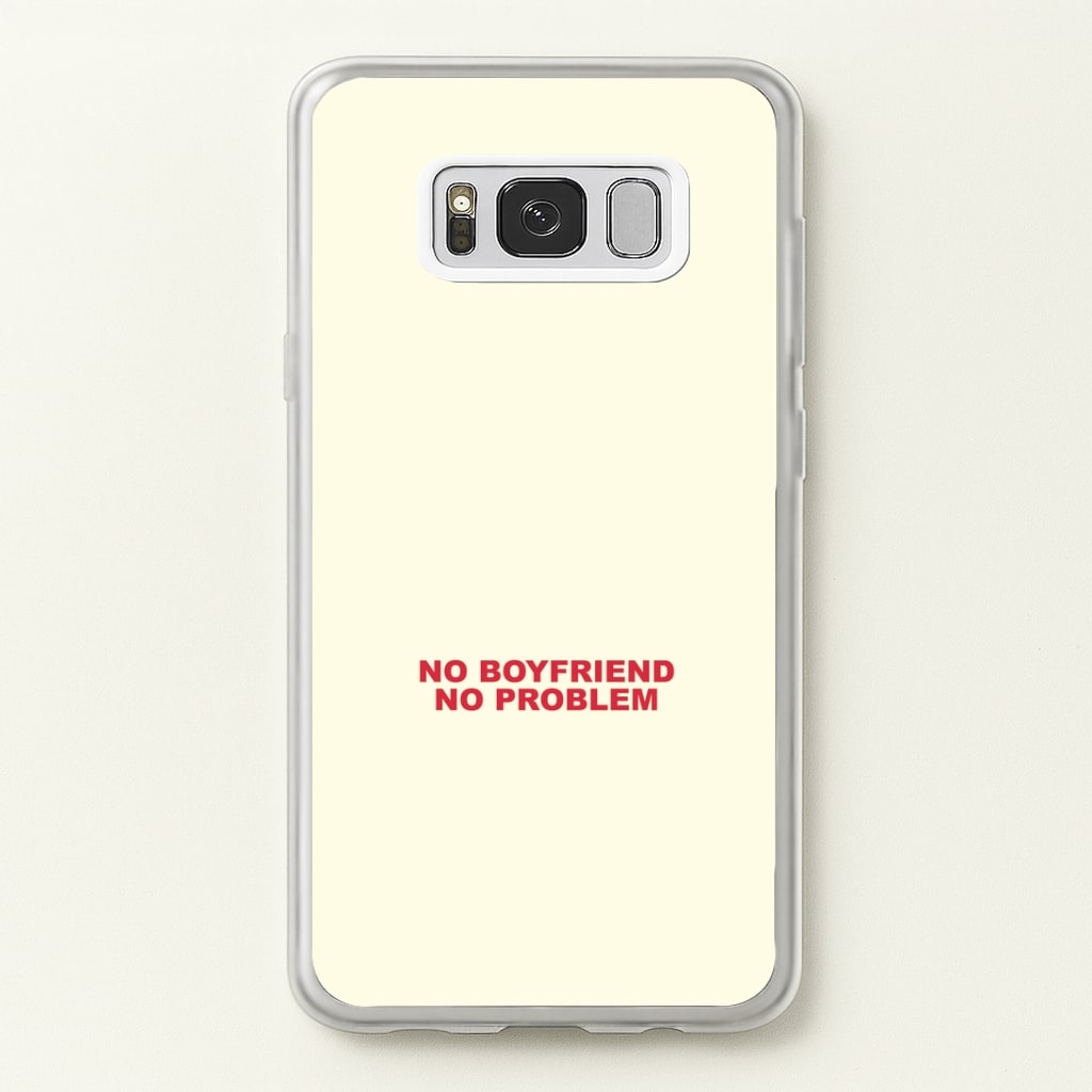 No Boyfriend No Problem Galaxy S8 Plus Case