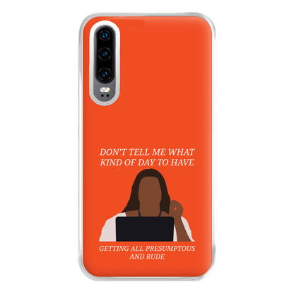 Don't Tell Me What Kind Of Day To Have Huawei P30 Case