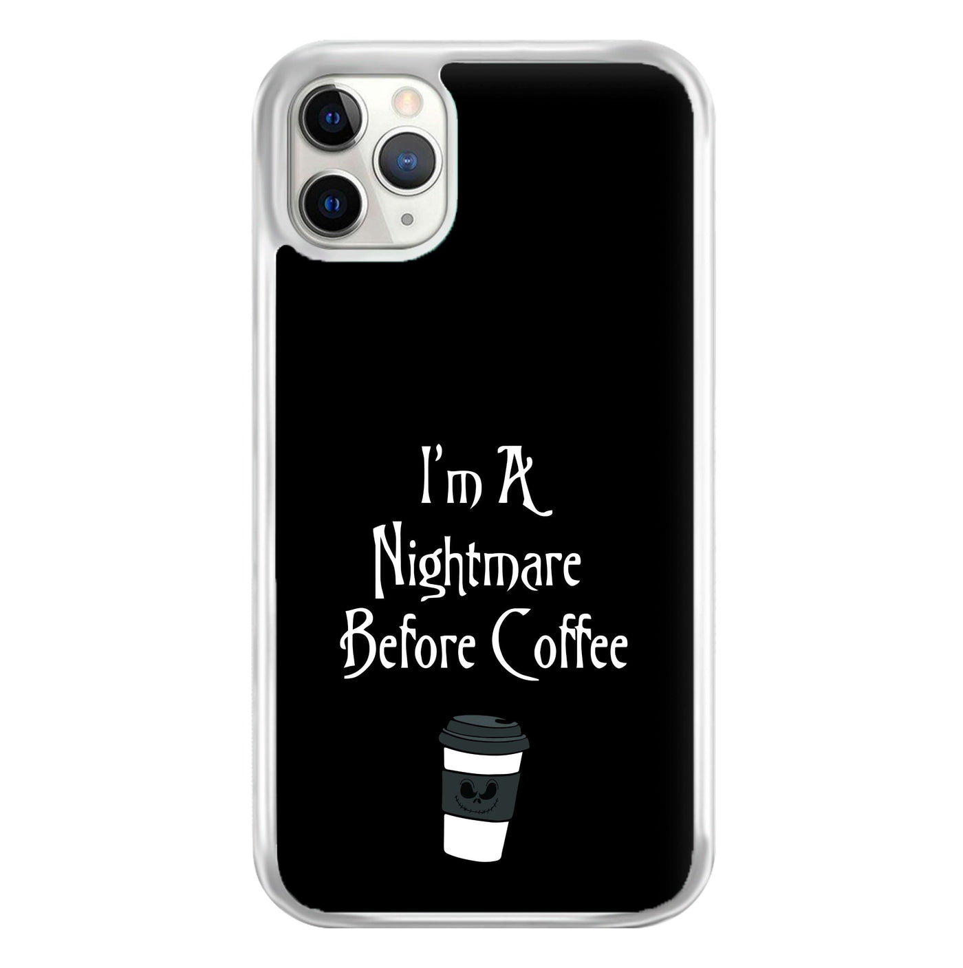 I'm A Nightmare Before Coffee Phone Case