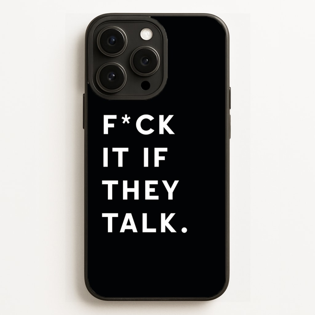 If They Talk Phone Case