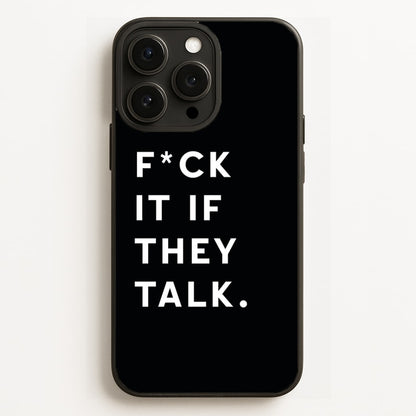 If They Talk Phone Case for iPhone, Samsung Galaxy and Google Pixel