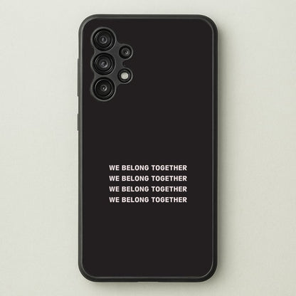 Belong Together Galaxy A13 Case