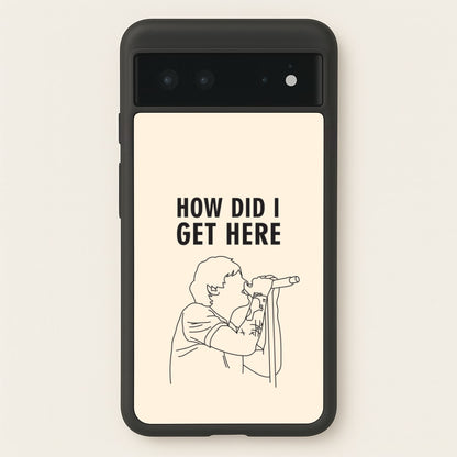 How Did I Get Here Outline Google Pixel 6 Case