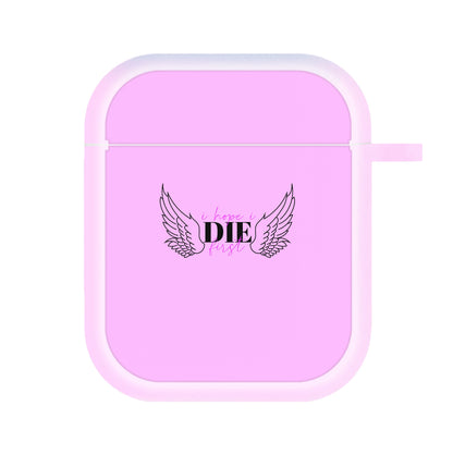 I Hope I Die First - Nessat AirPods Case