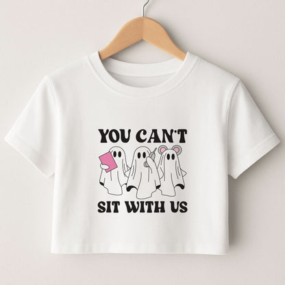 You Can't Sit With Us Ghosts Crop Top