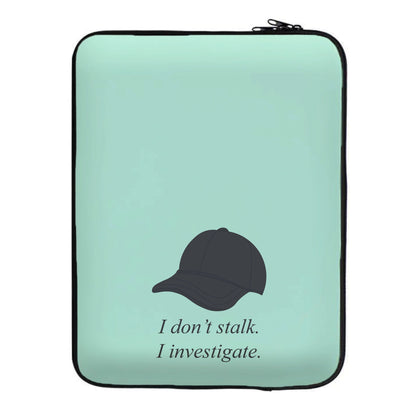 I Don't Stalk, I Investigate Laptop Sleeve