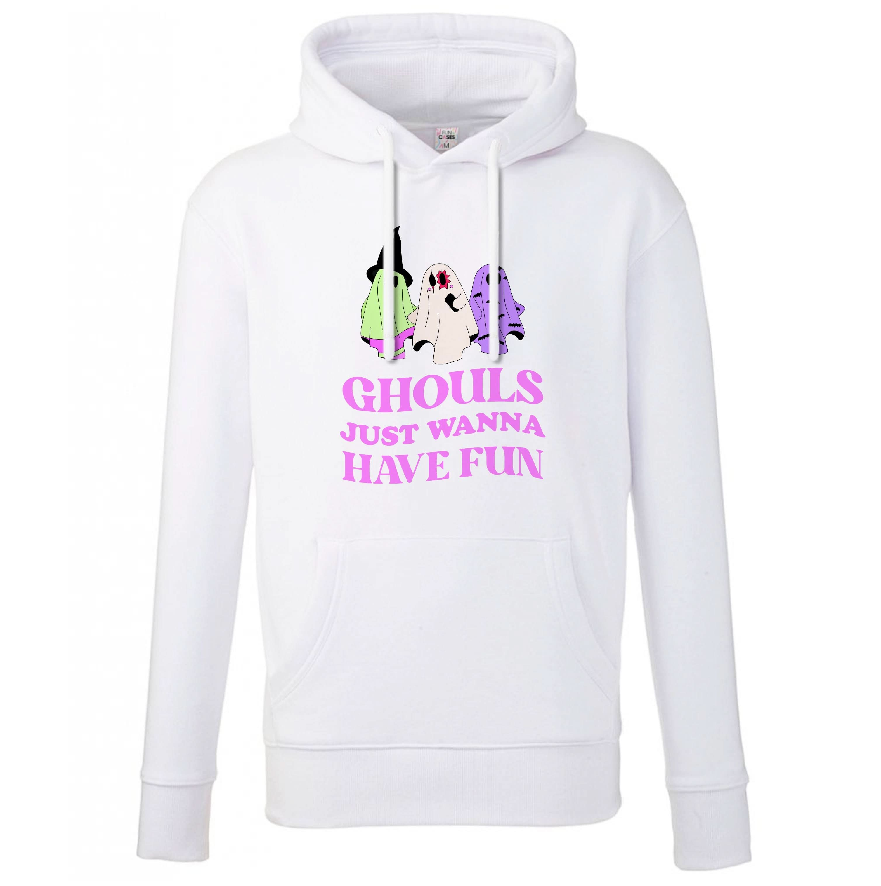 Ghouls Just Wanna Have Fun Hoodie