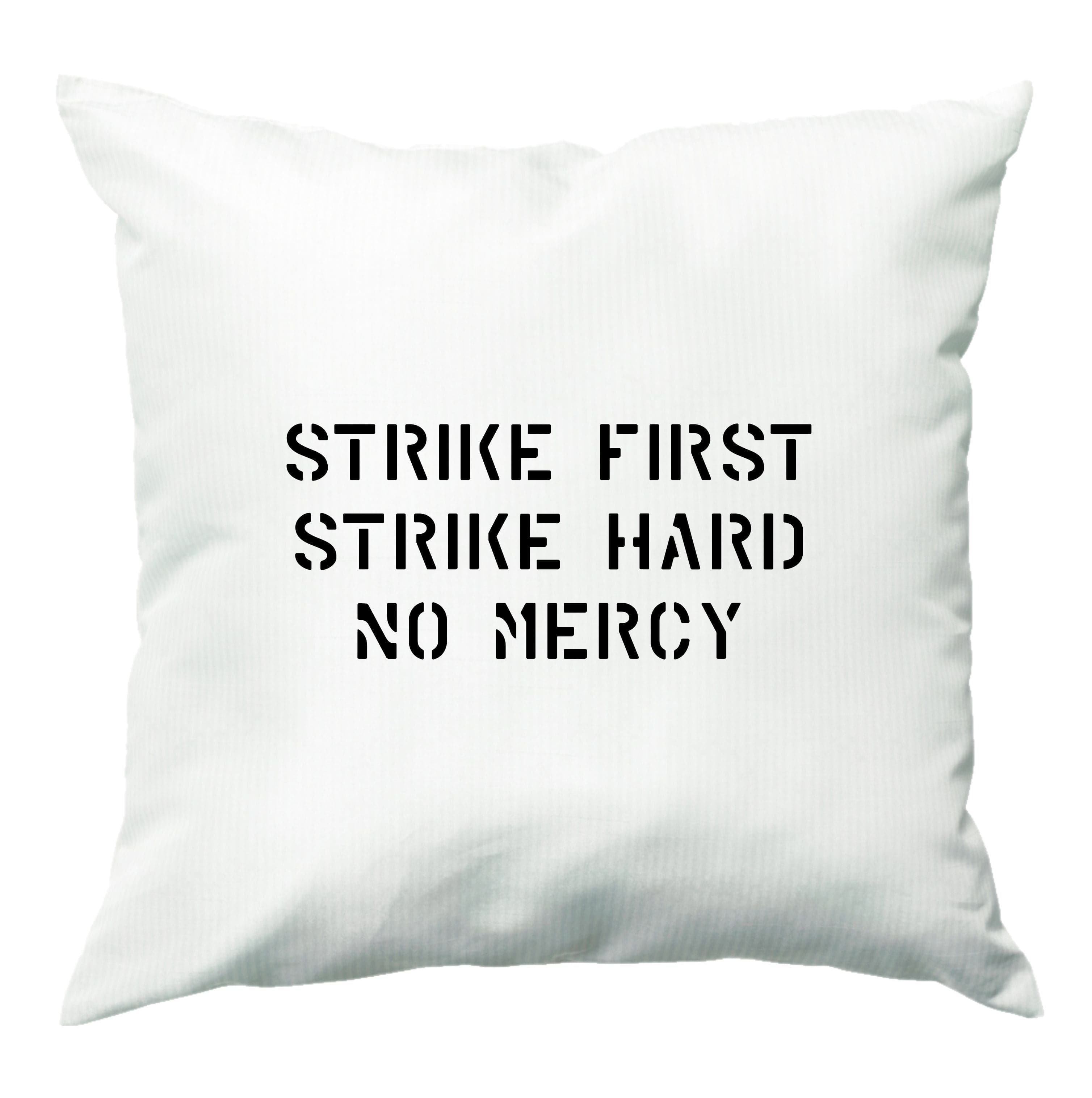 Strike First Strike Hard No Mercy Cushion